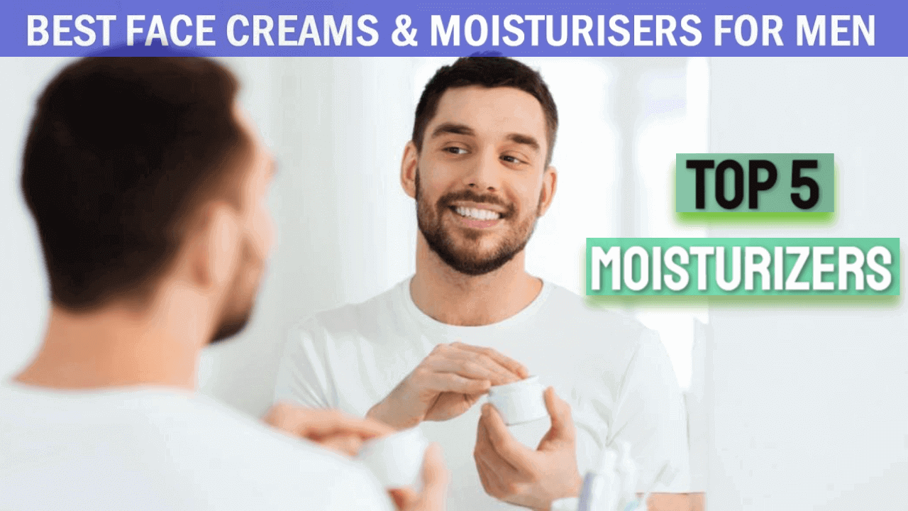 Top 5 Best Men's Face Cream (Moisturizer) For Oily Skin